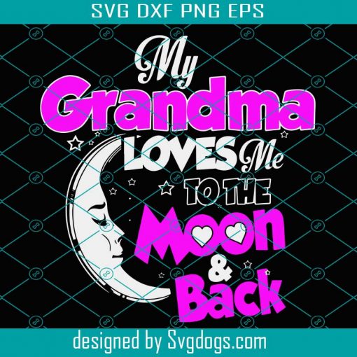 My Grandma Loves Me To The Moon And Back Svg, My Grandma Loves Me Digital Svg, Loves Me To The Moon And Back Svg, Grandma Svg