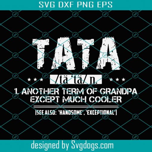 TATA Definition Another Term Of Grandpa Svg, Trending Svg, Grandpa Svg, Cooler Grandpa Svg, Cooler Grandpa Svg, Tata Svg, Ta Ta Grandpa Svg