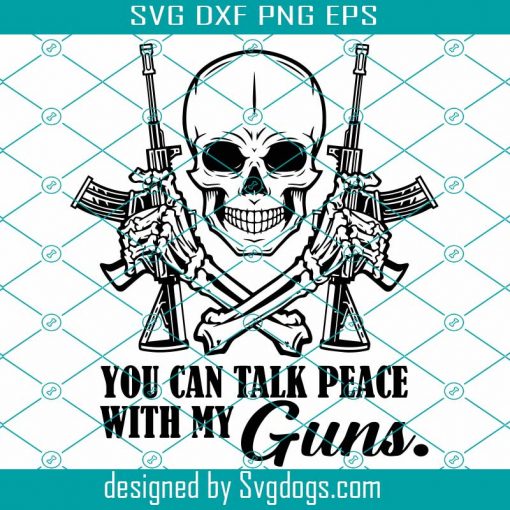 American Soldier Vetran Svg, Veteran Svg , You Can Talk With My Guns Svg, Skull Svg