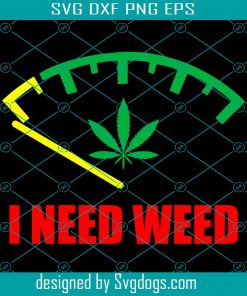 Fuel Gauge Svg, Weed Meter Svg, Weed Shirt Svg, Cannabis Svg