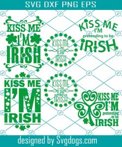Kiss Me Im Irish Svg, Patrick Svg, Kiss Me I’m Pretending To Be Irish Svg, Patrick Day Svg
