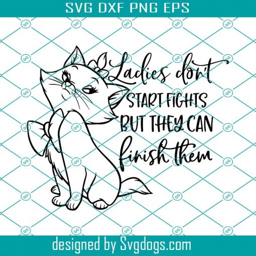 Ladies Don’t Start Fights But They Can Finish Them Svg, Aristocats Marie Svg, Cute Cat Svg