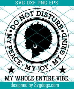 Do Not Disturb My Peace Svg, My Joy Svg, My Grind Svg, Periodt Svg Shirt Svg, Motivational Svg