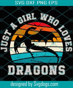 Just A Girl Who Lives Dragons Svg, Trending Svg, Dragon Svg, Love Dragons Svg, Dragon Girl Svg, Dragon Lover Svg, Retro Dragon Svg