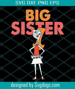 Big Sister Candace Phineas And Ferb Svg, Trending Svg, Big Sister Svg, Candace Svg, Candace Flynn Svg, Phineas And Ferb Svg