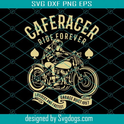 Caferacer Ride Forever Svg, Trending Svg, Caferacer Svg, Racer Svg, Vintage Racer Svg, Retro Racer Svg, Coffee Racer Svg