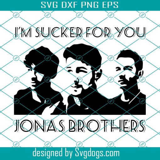 Im Sucker For You Jonas Brothers Svg, Trending Svg, Jonas Brothers Svg, Jonas Brothers Song Svg, Sucker Svg, Humor Jonas Brothers Svg