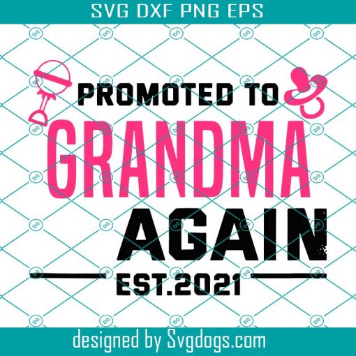 Promoted To Grandma Again Est 2021 Svg, Trending Svg, Grandma Svg, Promoted To Grandma, Grandma Again Svg, Baby Grandma Svg, 2021 Baby Svg