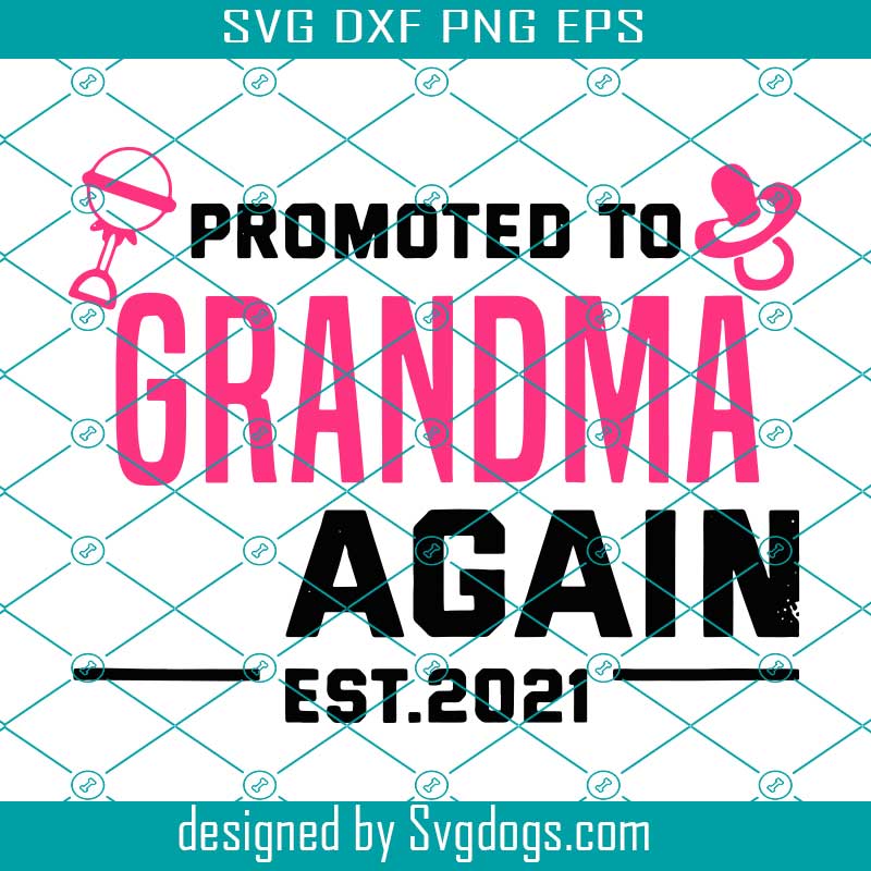 Promoted To Grandma Again Est 2021 Svg Trending Svg Grandma Svg Promoted To Grandma Grandma Again Svg Baby Grandma Svg 2021 Baby Svg Svgdogs