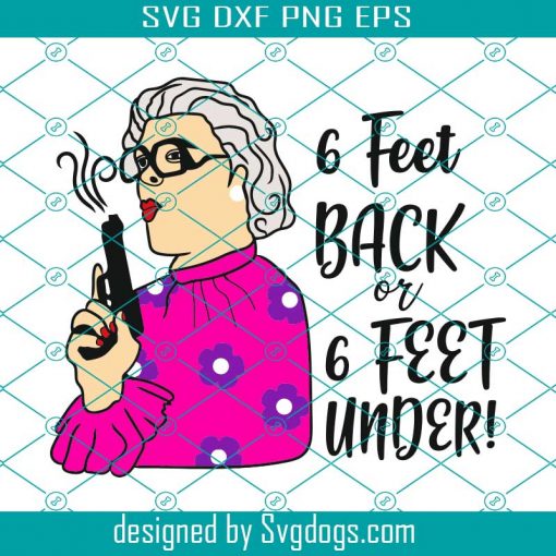 6 Feet Away Svg, Madea Png,Svg,Cough One More Time Svg, 6 feet Away Svg, Quarantine  Svg