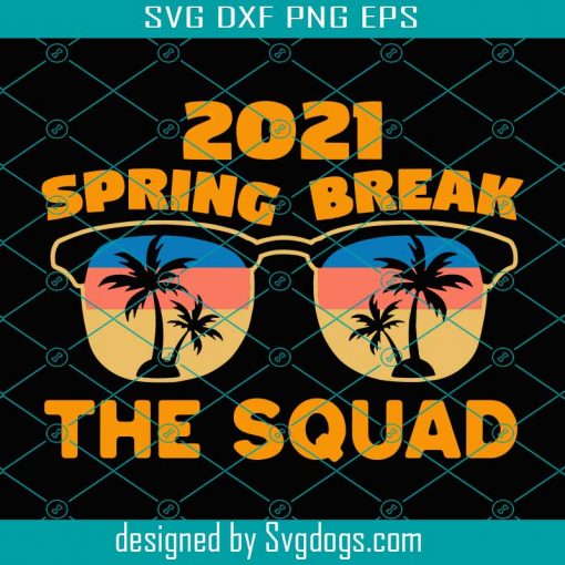 Spring Break 2021 The Squad Svg, Trending Svg, Spring Break Svg, Beach Svg, Sunglassses Svg, Vintage Spring Break, 2021 The Squad Svg