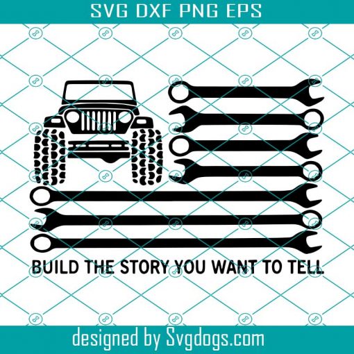 Build The Story You Want To Tell Svg, Jeep Svg, American Flag Svg, Offroad Car Svg