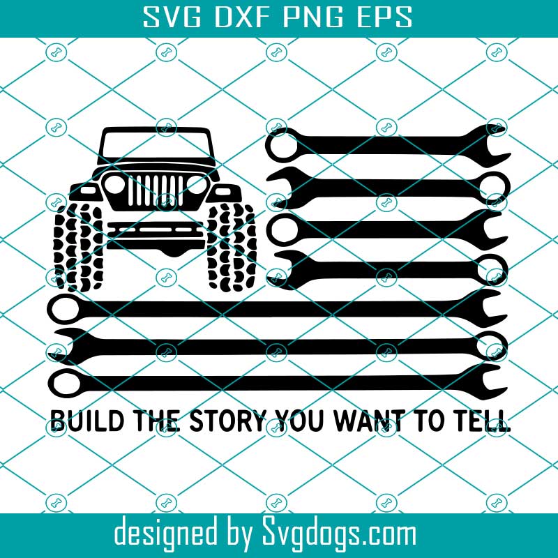 Download Build The Story You Want To Tell Svg Jeep Svg American Flag Svg Offroad Car Svg Svgdogs