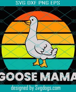 Funny Goose Mama Svg, Trending Svg, Goose Mama Svg, Goose Mom Svg, Goose Mother Svg, Goose Pet Svg
