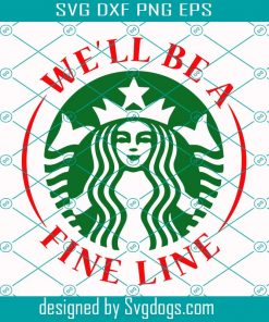 Starbucks Harry Styles FINE LINE Svg, Starbucks Svg, We Will Be A Fine Line Svg, Starbucks Svg, Starbucks Sublimation Svg, Harry Style Svg