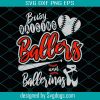 Busy Raising Ballers And Ballerinas Mom Of Both Svg, Mothers Day Svg, Mom Svg, Ballers Svg, Baseball Svg, Baseball Mom Svg, Love Svg