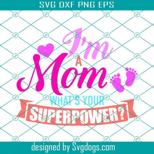 I Am A Mom What Is Your Superpower Svg, Mothers Day Svg, Superpower Svg, Super Mom Svg, Mama Svg, Mom Love Svg