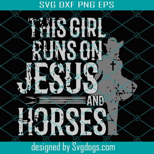 This Girl Runs On Jesus And Horses Svg, Trending Svg, Jesus Svg, Christian Girl Svg, Christian Svg, Christ Svg, Run On Jesus Svg