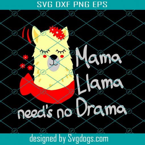 Mama Llama Needs No Drama Svg, Mothers Day Svg, Mom Svg, Llama Svg, Llama Mom Svg, No Drama Svg, Cute Llama Svg