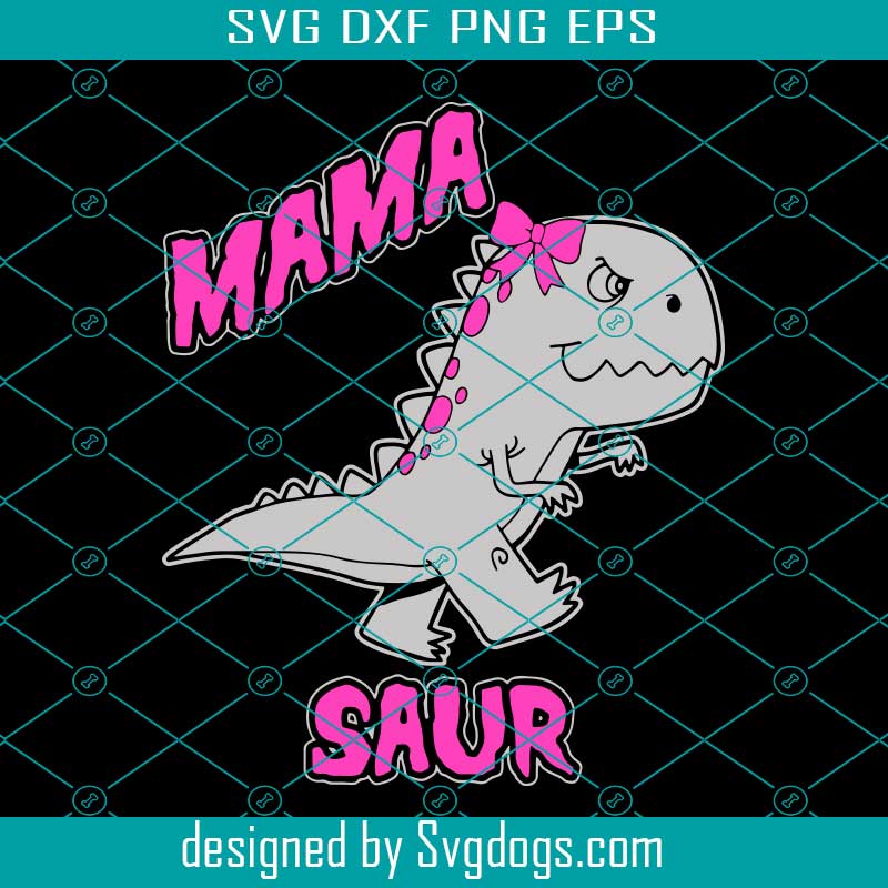 Download Mama Saur Dinosaur Mother Svg Mothers Day Svg Mom Svg Saur Dinosaur Svg Dinosaur Mom Svg Dinosaur Mama Svg Cute Dinosaur Svg Best Mom Svg Svgdogs