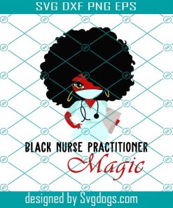 Black Nurse Practitioner Magic Svg, Nurse Svg, Nurse Day 2021 Svg, Nurse Life Svg, Black Nurse Svg, Nurse Woman Svg, Black Woman Svg
