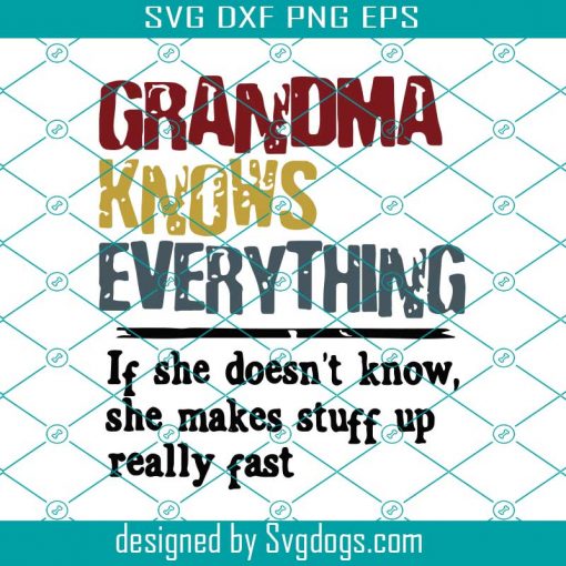 Grandma Knows Everything If She Doesnt Know Svg, Mothers Day Svg, Mom Svg, Grandma Svg, Grandma Love Svg