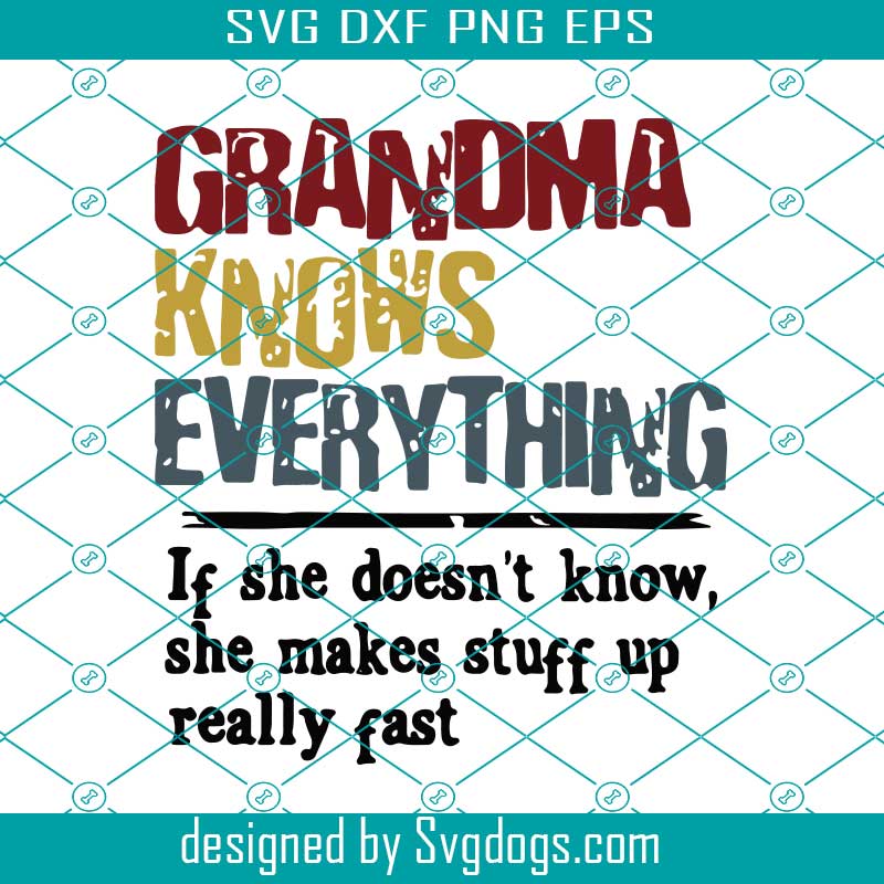 Download Grandma Knows Everything If She Doesnt Know Svg, Mothers Day Svg, Mom Svg, Grandma Svg, Grandma ...