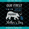 Our First Mother Day Together Svg, Mother Day Svg, Happy Mother Day Svg, First Mother Day Svg, Mother Bear Svg, Mother Love Svg, Mother Gift