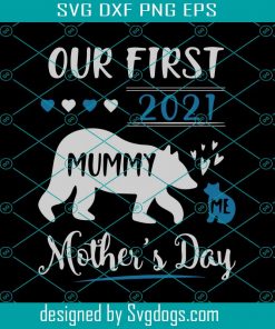 Our First 2021 Mothers Day Svg, Mother Day Svg, Happy Mother Day Svg, First Mother Day Svg, Mother Bear Svg, Mother Love Svg, Mother Gifts