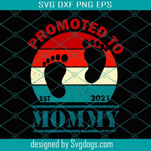 Promoted To Est 2021 Mommy Svg, Mother Day Svg, Mommy Svg, Promoted Svg, Mom Svg, Mom Gifts, Mom Love Svg