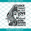 African American Woman Locs Taught Me To Love My Natural Svg, Black Woman Strong Svg, Black History Svg