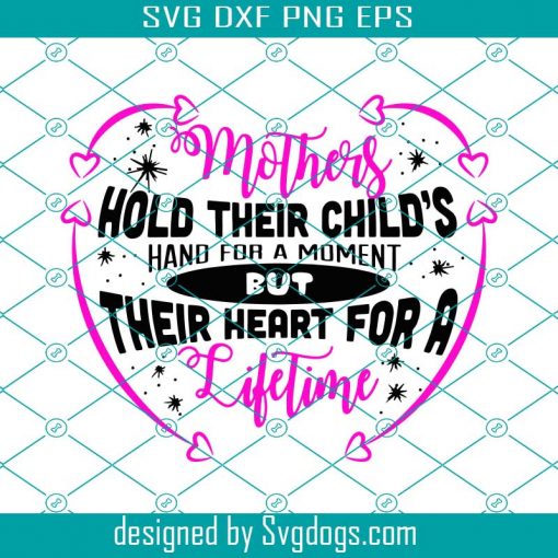 Mother Hold Their Childs Hand For A Moment Svg, Mother Day Svg, Mom Svg, Mother Svg, Child Svg, Life Time Svg, Super Mom Svg