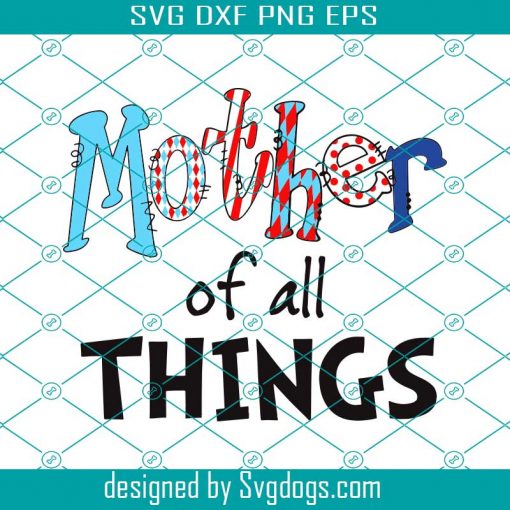 Mother Of All Things Svg, Dr Seuss Svg, Mother Svg, Mother Thing Svg, Dr Seuss Mother Svg, Dr Seuss Quotes Svg, Dr Seuss Book Svg, Dr Seuss Story Svg