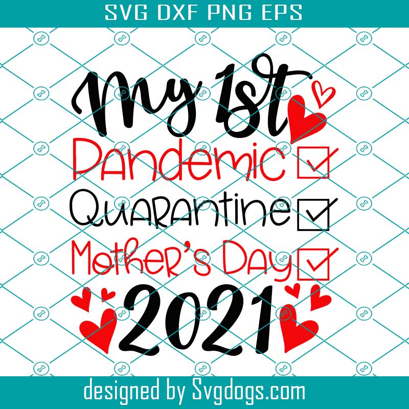 Download My 1st Pandemic Quarantine Mothers Day 2021 Svg Trending Svg Mother Svg Mother Day Svg Happy Mother Day Mom Svg Mom Life Svg Svgdogs