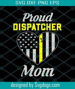 Proud Dispatcher Mom Svg, Jobs Svg, Trending Svg, Dispatcher Svg, Dispatcher Gift Svg, Dispatcher Mom Svg, Mother Gift Svg