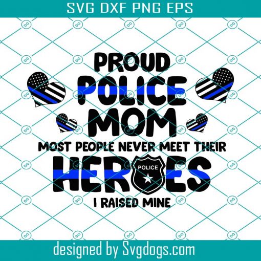 Proud Police Mom Svg, Jobs Svg, Trending Svg, Police Officer Svg, Police Officer Gift Svg, Police Mom Svg, Mother Gift Svg, Police Quote Svg