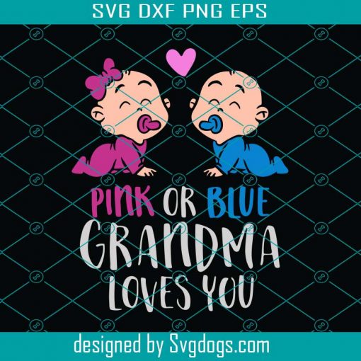 Womens Gender Reveal Pregnancy Pink Or Blue Grandma Loves You Svg, Mothers Day Svg, Grandma Svg, Pink Or Blue Svg, Baby Svg