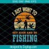 I Just Want To Get High And Go Fishing Svg, Trending Svg, Cannabis Svg, Weed Svg, Marijuana Svg, Weed Leaf Svg