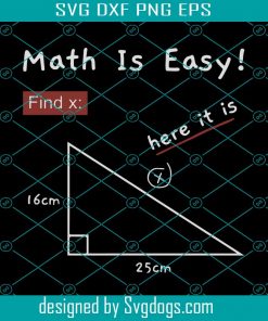 Math Is Easy Svg, Trending Svg, Math Svg, Math Gifts Svg, Math Love Svg, Math Subject Svg, X Factor Svg, X Svg, Numbers Svg, Triangle Svg