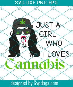Just A Girl Who Loves Cannabis Svg, Trending Svg, Lover Weed Svg, Weed Svg, Kush Weed Svg, Cannabis Svg