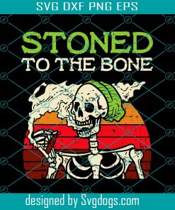 Vintage Stoned To The Bone Cannabis Svg, Trending Svg, Cannabis Svg, Weed Svg, Marijuana Svg