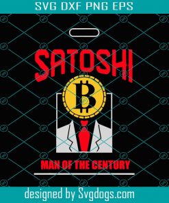 Bitcoin Satoshi Man of the Century BTC Cryptocurrency Svg, Trending Svg, Bitcoin Svg, Bitcoin 2021 Svg, Bitcoin Satoshi Man Svg