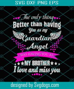 Guardian Angel Was Having You As My Brother Svg, Trending Svg, Guardian Angel Svg, Brother Svg, Angel Svg, Guardian Angel Love Svg