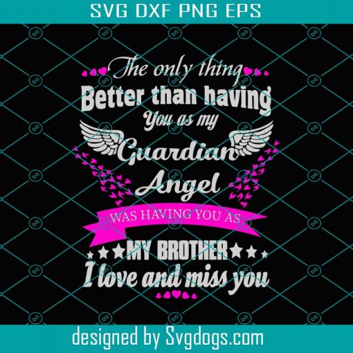 Guardian Angel Was Having You As My Brother Svg, Trending Svg, Guardian Angel Svg, Brother Svg, Angel Svg, Guardian Angel Love Svg