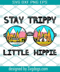 Stay Trippy Little Hippie Svg, Hippie Svg, Hippy Svg, Peace Svg, Peace Sign Svg, Hippie Soul Shirt Svg, Peace Sign Shirt Svg