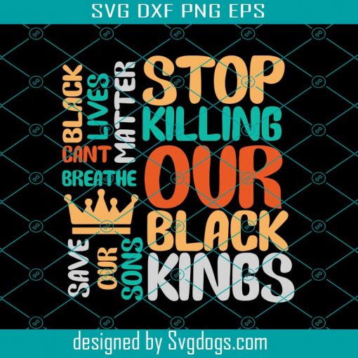 Stop Killing Our Black Kings Svg, Black Lives Matter Svg, Black Power Svg, Black Kings Svg, Black History Svg, Black Queen Svg, Thick Women Svg