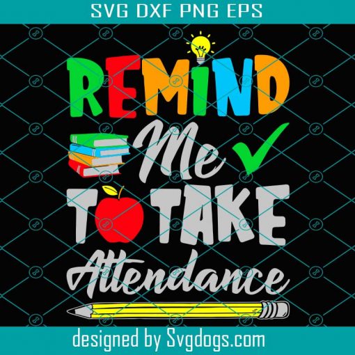 Remind Me To Take Attendance Svg, Trending Svg, Take Attendance Svg, Teacher Svg, Teacher Students Svg, Teaching Svg, Teacher Life Svg