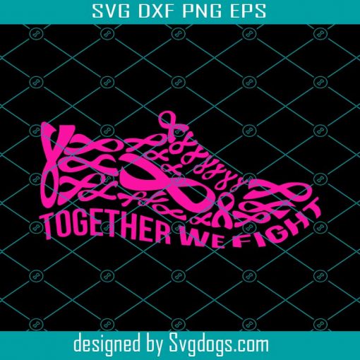 Together We Fight Svg, Shoe Svg, Pink Shoe Svg , Breast Cancer Svg , Breast Cancer Svg, Cancer Awareness Svg , Trending Svg