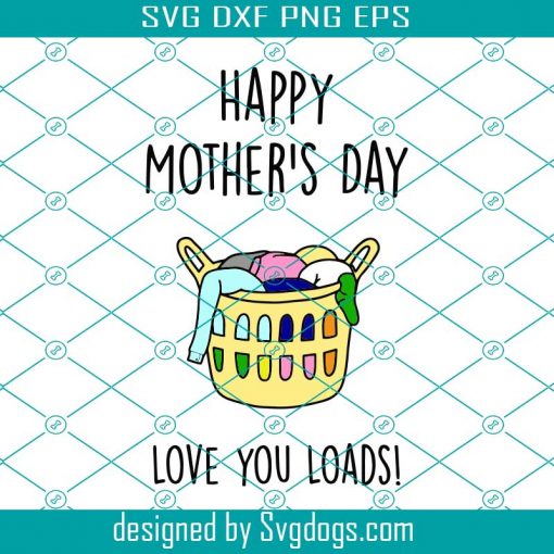 Happy Mothers Day Love You Loads Svg, Mothers Day Svg, Mom Svg, Love You Svg, Happy Mothers Day Svg, Laundry Svg, Mom Love Svg