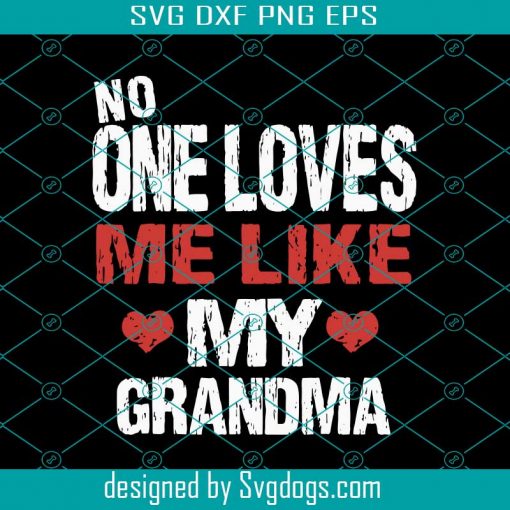 No One Loves Me Like My Grandma Svg, Mothers Day Svg, Grandma Svg, Mom Svg, Grandma Love Svg, Grandma Gifts, Grandma Life Svg